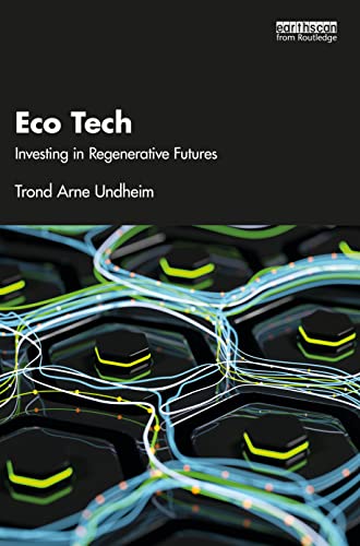 Eco Tech: Investing in Regenerative Futures (Earthscan)