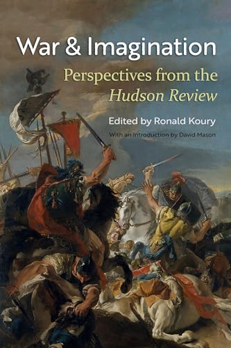 War and Imagination : Perspectives from the Hudson Review