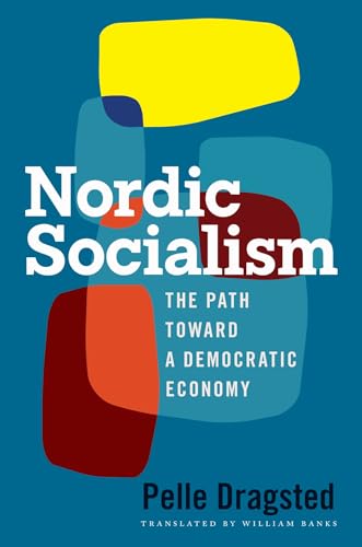 Nordic Socialism : The Path Toward a Democratic Economy