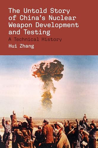 The Untold Story of China's Nuclear Weapon Development and Testing