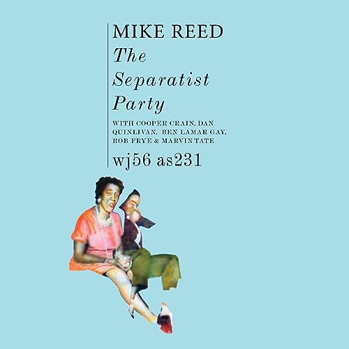 Mike Reed - THE SEPARATIST PARTY [VINYL]