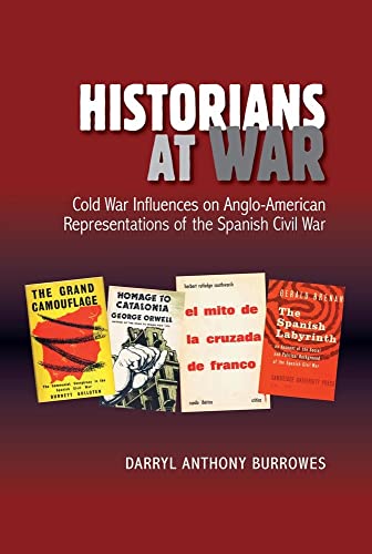Historians at War : Cold War Influences on Anglo-American Representations of the Spanish Civil War