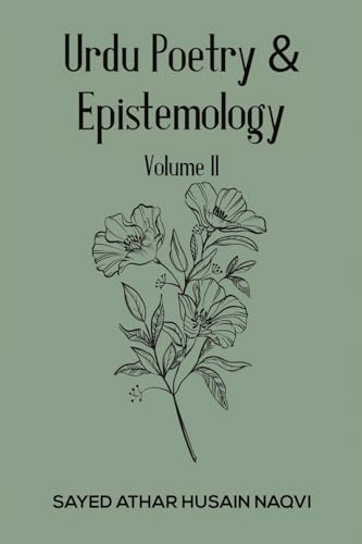 Urdu Poetry & Epistemology – Volume II