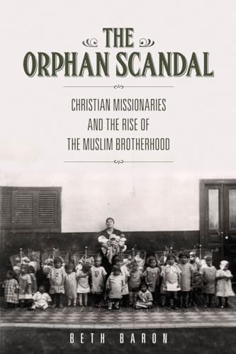 The Orphan Scandal: Christian Missionaries and the Rise of the Muslim Brotherhood