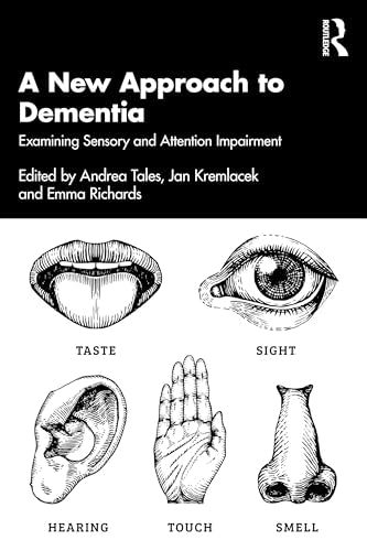 A New Approach to Dementia : Examining Sensory and Perceptual Impairment