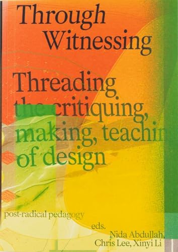 Through Witnessing : Threading the critiquing, making, teaching of design
