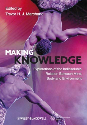 Making Knowledge: Explorations of the Indissoluble Relation between Mind
