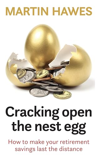 Cracking Open the Nest Egg: How to make your retirement savings last the distance