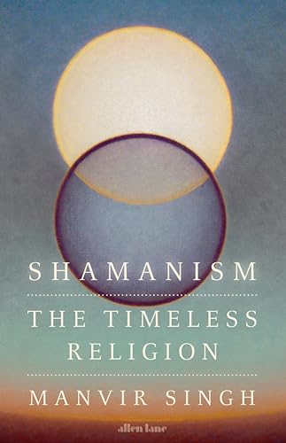 Shamanism : The Timeless Religion
