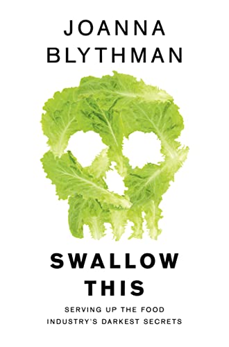Swallow This: Serving Up the Food Industry's Darkest Secrets
