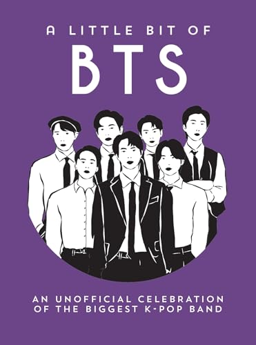 A Little Bit of BTS : An Unofficial Celebration of the Biggest K-Pop Band