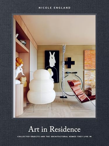 Art in Residence : Collected Objects and the Architectural Homes They Live In