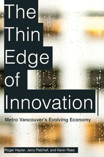 The Thin Edge of Innovation : Metro Vancouver's Evolving Economy