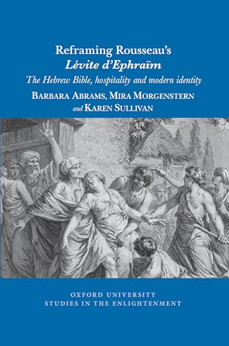 Reframing Rousseau’s Levite d'Ephraim : The Hebrew Bible, Hospitality, and Modern Identity : 2021:05