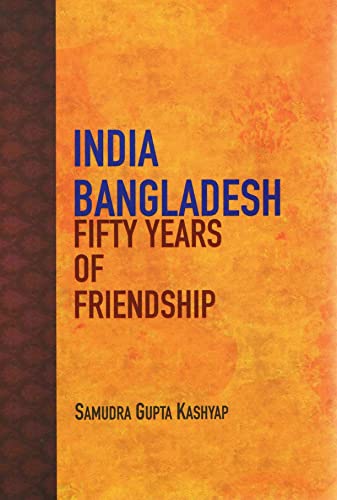 India Bangladesh : Fifty Years of Friendship