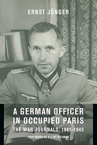 A German Officer in Occupied Paris: The War Journals, 1941-1945 (European Perspectives: A Series in Social Thought and Cultural Criticism)