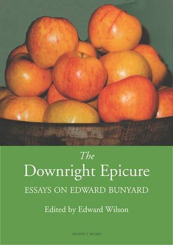 The Downright Epicure : Essays on Edward Bunyard