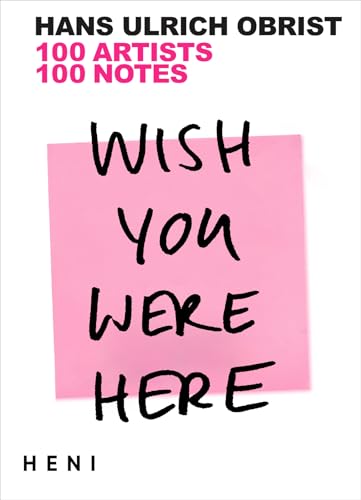 Wish You Were Here : 111 Artists, 111 Notes