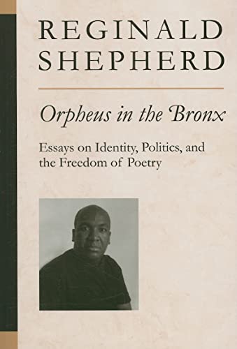 Orpheus in the Bronx : Essays on Identity, Politics, and the Freedom of Poetry
