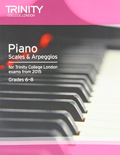 Piano Scales & Arpeggios : GRADES 6 -8 FROM 20. (Piano Exam Repertoire)
