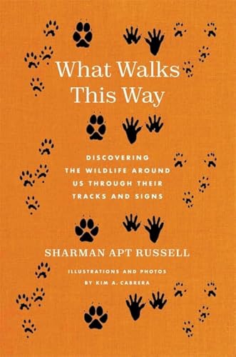 What Walks This Way : Discovering the Wildlife Around Us Through Their Tracks and Signs