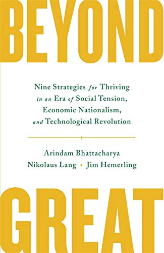 Beyond Great: Nine Strategies for Thriving in an Era of Social Tension, Economic Nationalism, and Technological Revolution