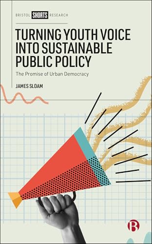 Turning Youth Voice into Sustainable Public Policy : The Promise of Urban Democracy