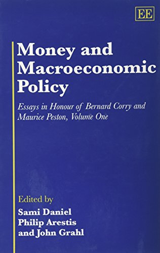 Money and Macroeconomic Policy: Essays in Honour of Bernard Corry and Maurice Peston: Volume 1