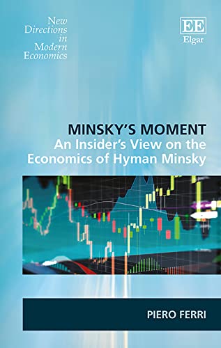 MinskyS Moment: An Insiders View on the Economics of Hyman Minsky