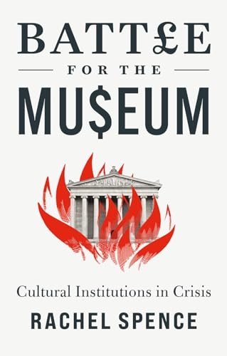 Battle for the Museum : Cultural Institutions in Crisis
