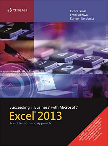 Succeeding in Business with Microsoft® Excel® 2013: A Problem-Solving Approach (New Perspectives)