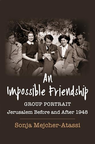 An Impossible Friendship : Group Portrait, Jerusalem Before and After 1948 : 47