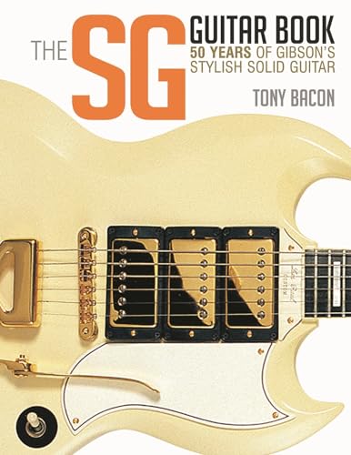 The SG Guitar Book : 50 Years of Gibson's Stylish Solid Guitar