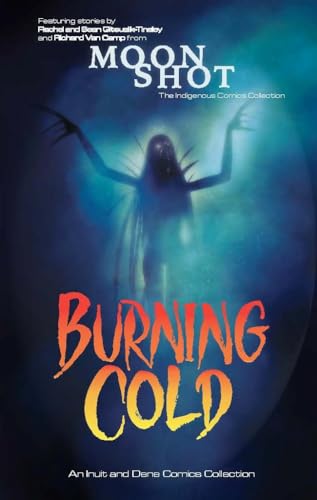 Burning Cold : An Inuit and Dene Comics Collection