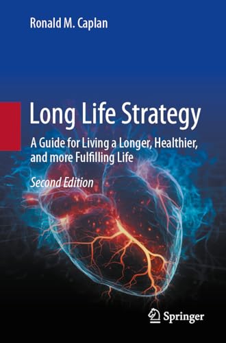Long Life Strategy: A Guide for Living a Longer, Healthier, and More Fulfilling life