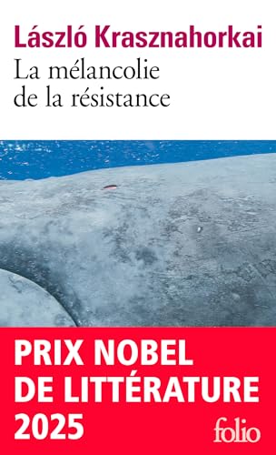 Melancolie de la resistance : By Nobel prize for literature writer 2025