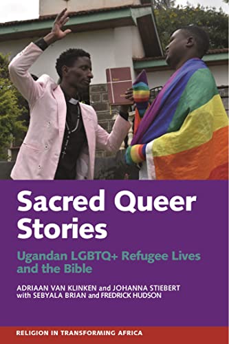 Sacred Queer Stories : Ugandan LGBTQ+ Refugee Lives & the Bible