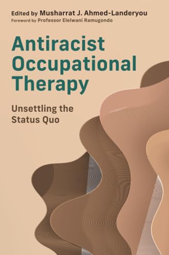 Antiracist Occupational Therapy: Unsettling the Status Quo