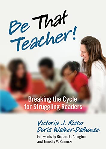 Be That Teacher! : Breaking the Cycle for Struggling Readers