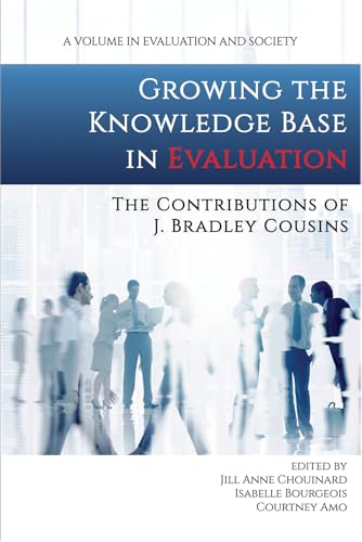 Growing the Knowledge Base in Evaluation : The Contributions of J. Bradley Cousins