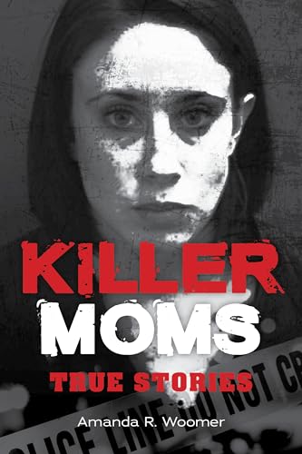 Killer Moms : True Stories