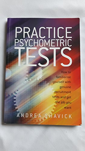 Practice Psychometric Tests: How To Familiarise Yourself With Genuine Recruitment Tests And Get The Job You Want
