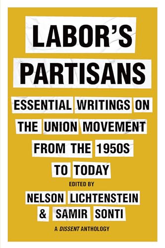 Labor's Partisans : Essential Writings on the Union Movement from the 1950s to Today