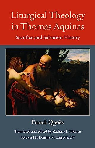 Liturgical Theology in Thomas Aquinas : Sacrifice and Salvation History