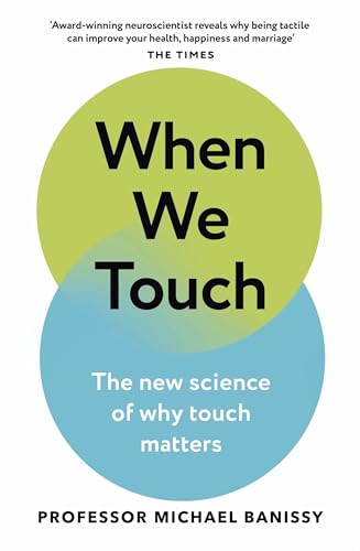 When We Touch : The new science of why touch matters