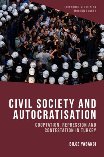 Civil Society and Autocratisation : Co-optation, Repression and Contestation in Turkey
