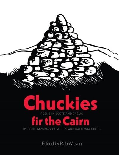 Chuckies fir the Cairn : Poems in Scots and Gaelic by Contemporary Dumfries and Galloway Poets