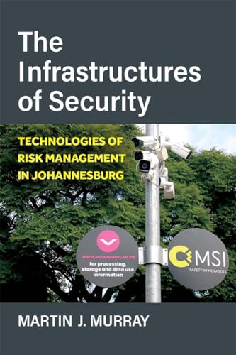 The Infrastructures of Security : Technologies of Risk Management in Johannesburg