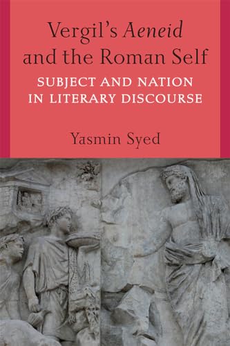 Vergil's Aeneid and the Roman Self : Subject and Nation in Literary Discourse