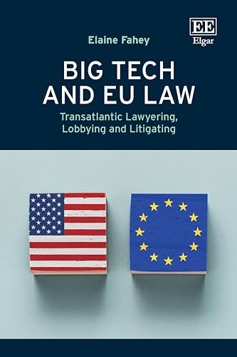 Big Tech and EU Law : Transatlantic Lawyering, Lobbying and Litigating
